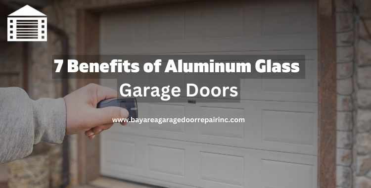 7 Benefits of aluminum glass garage doors